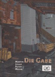 MEIER, Martin Josef Peter:  Die Gabe. 