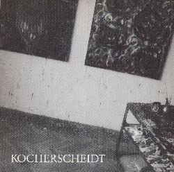KOCHERSCHEIDT, Kurt / Kurt KAPPA (Hrsg.):  Kocherscheidt. Neue Arbeiten. 