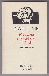 BILLE, S. Corinna:  Mdchen auf weissem Pferd. Erzhlungen. 