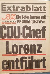 PANNIER, Wilhelm (Redaktion):  B.Z. Berlin. Extrablatt. (Sonderdruck vom 27.2.75!). Die Tter kamen mit Maschinenpistolen: CDU-Chef Lorenz entfhrt. 