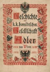 ADLER. -   Geschichte der k.k. Heraldischen Gesellschaft "Adler" in Wien. 1870 - 1895. 
