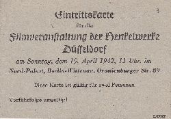 Henkelwerke Dsseldorf (Herausgeber):  Eintrittskarte fr die Filmveranstaltung der Henkelwerke Dsseldorf am Sonntag, dem 19. April 1942. Vorfhrung: Nord-Palast, 11 Uhr, Berlin-Wittenau, Oranienburger Strae 89. 