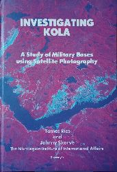RIES, Tomas / Skorve, Johnny:  Investigating Kola. A Study of Military Bases using Satellite Photography. 