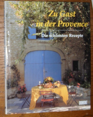 Begyn, Christian / Stechl, Hans - Albert,  Zu Gast in der Provence. Die schönsten Rezepte. 